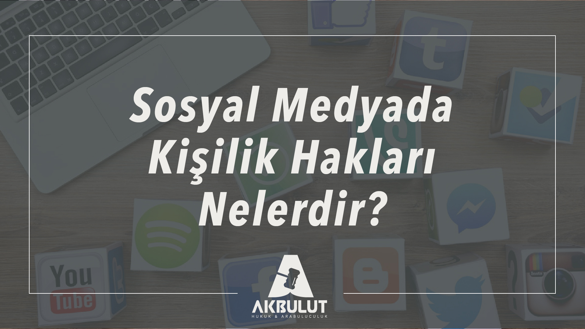 Sosyal Medyada Kişilik Hakları Nelerdir
