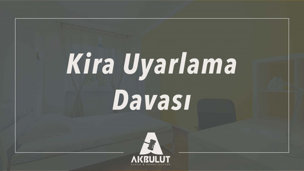 Kira Uyarlama Davası Nedir