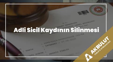 Adli Sicil Kaydının Silinmesi