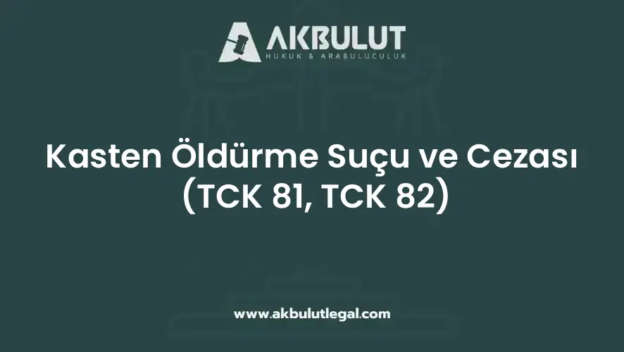 Kasten öldürme suçu ve cezası TCK 81 82