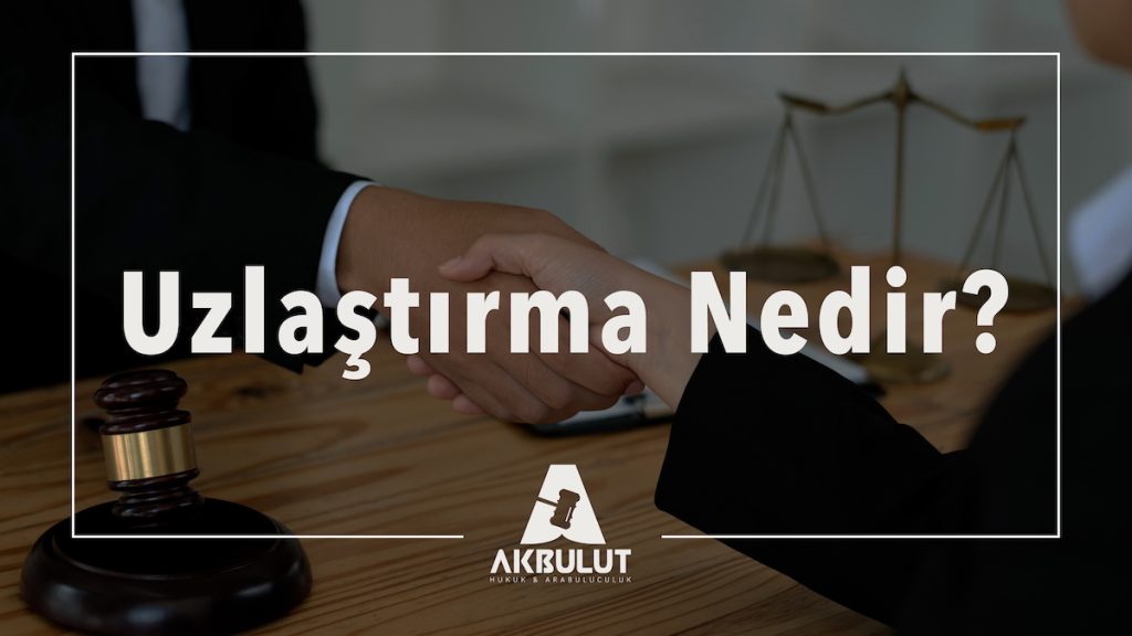 Uzlaştırma Nedir?